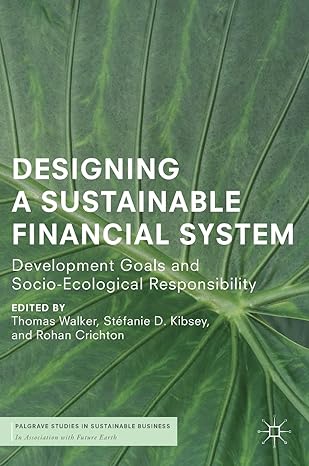 designing a sustainable financial system development goals and socio ecological responsibility 1st edition