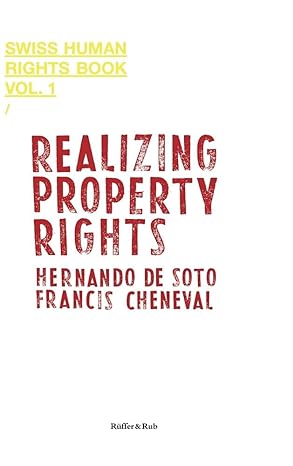 realizing property rights swiss human rights book volume 1 n edition hernando de soto, francis cheneval