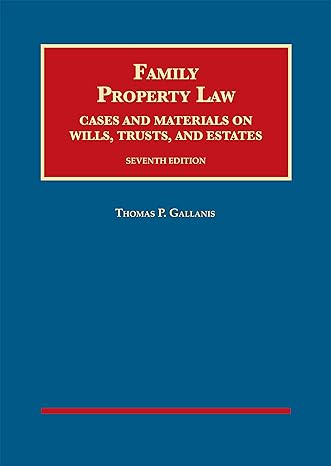 gallaniss family property law cases and materials on wills trusts and estates 7th casebookplus 7th edition