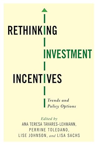rethinking investment incentives trends and policy options 1st edition ana teresa tavares lehmann, perrine