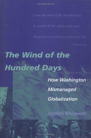 the wind of the hundred days how washington mismanaged globalization 1st edition jagdish n bhagwati