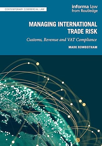 managing international trade risk customs revenue and vat compliance 1st edition mark rowbotham 1032376651,