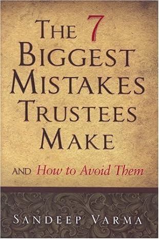 the 7 biggest mistakes trustees make and how to avoid them 1st edition sandeep varma 0979559308,