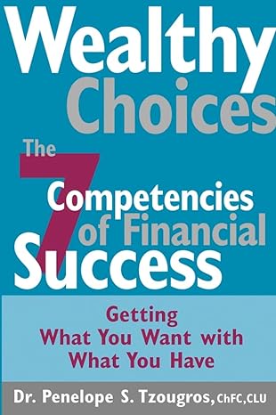 wealthy choices the seven competencies of financial success 1st edition penelope s tzougros 047145396x,