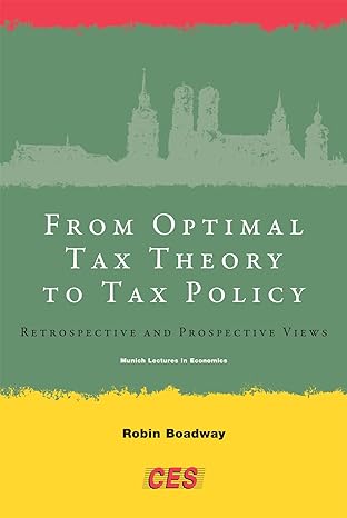 from optimal tax theory to tax policy retrospective and prospective views 1st edition robin boadway