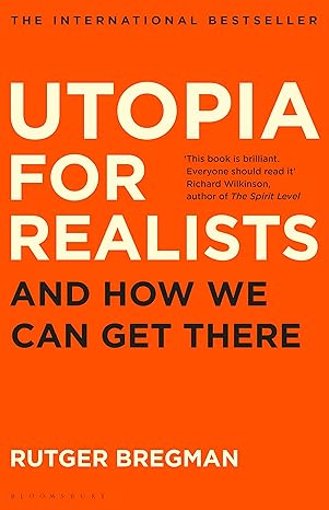 utopia for realists and how we can get there 1st edition rutger bregman 1408890267, 978-1408890264