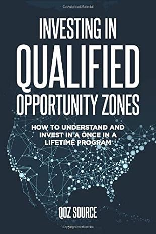 investing in qualified opportunity zones how to understand and invest in a once in a lifetime program 1st