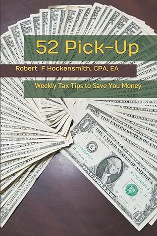 52 pick up weekly tax tips to save money 1st edition mr robert f hockensmith, cpa, ea 1537285505,