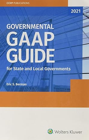 governmental gaap guide 2021 for state and local governments 1st edition eric s berman 0808054732,
