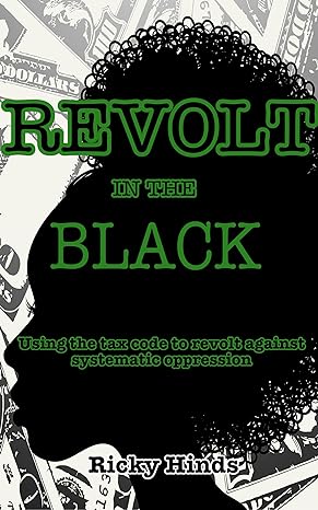 revolt in the black using the tax code to revolt against systematic oppression 1st edition ricky hinds ,nia