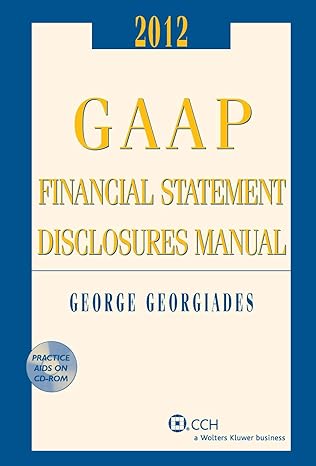 gaap financial statement disclosures manual 2012 2013 1st edition cpa george georgiades 0808029673,