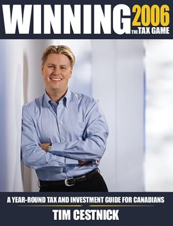winning the tax game 2006 a year round tax and investment guide for canadians 1st edition tim cestnick