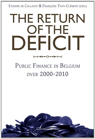 the return of the deficit public finance in belgium over 2000 2010 1st edition etienne de callatay ,francoise