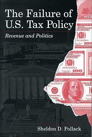 the failure of u s tax policy revenue and politics 1st edition sheldon pollack 0271015829, 978-0271015828