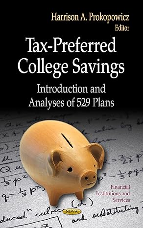 tax preferred college savings introduction and analyses of 529 plans 1st edition harrison a prokopowicz