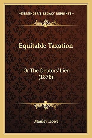 equitable taxation or the debtors lien 1st edition manley howe 1166936791, 978-1166936792