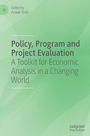 policy program and project evaluation a toolkit for economic analysis in a changing world 1st edition anwar