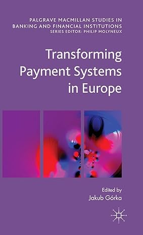 transforming payment systems in europe 1st edition jakub gorka 1137541202, 978-1137541208