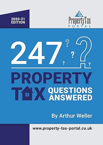 247 property tax questions answered 2020 21 1st edition arthur weller 1838056815, 978-1838056810