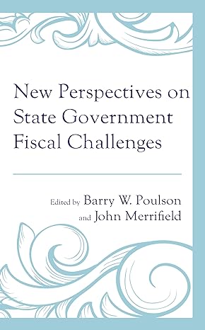 new perspectives on state government fiscal challenges 1st edition barry w poulson ,john merrifield ,james