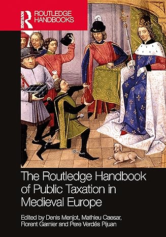 the routledge handbook of public taxation in medieval europe 1st edition denis menjot ,mathieu caesar