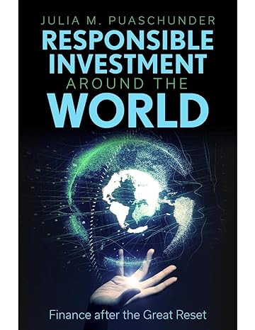 responsible investment around the world finance after the great reset 1st edition julia m puaschunder