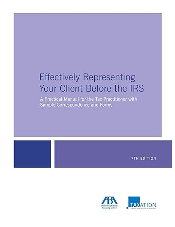 effectively representing your client before the irs a practical manual for the tax practitioner with sample