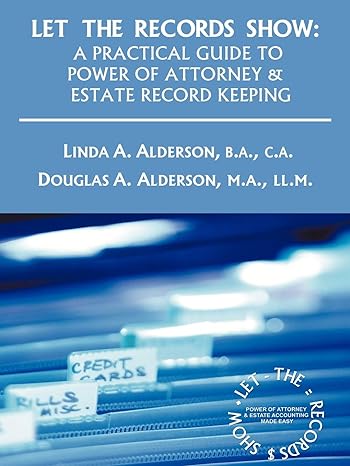 Let The Records Show A Practical Guide To Power Of Attorney And Estate Record Keeping