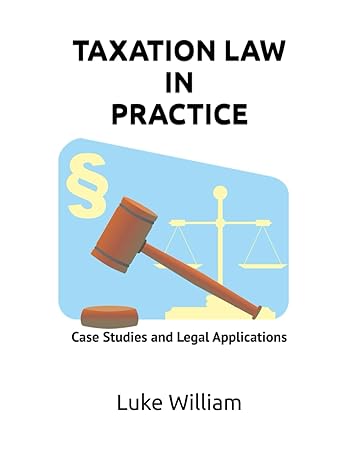 taxation law in practice case studies and legal applications 1st edition luke william b0d2v51rj8,
