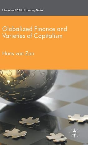 globalized finance and varieties of capitalism 1st edition h van zon ,kenneth a loparo 1137560266,