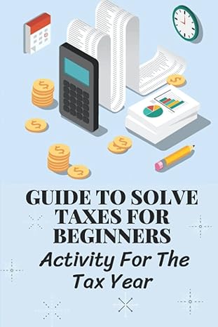 guide to solve taxes for beginners activity for the tax year simple ways to avoid paying taxes legally 1st