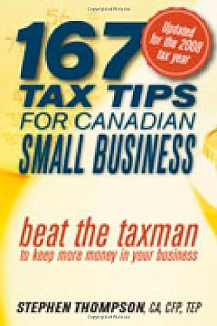 167 tax tips for canadian small business beat the taxman to keep more money in your business 1st edition
