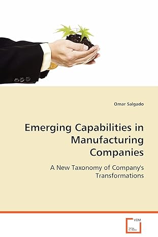 emerging capabilities in manufacturing companies a new taxonomy of companys transformations 1st edition omar