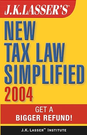 j k lassers new tax law simplified 2004 get a bigger refund 1st edition j k lasser institute 0471454648,