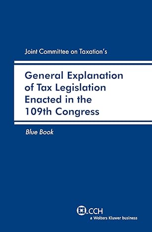 blue book 2007 joint committee on taxations general explanation of tax legislation enacted in the 109th