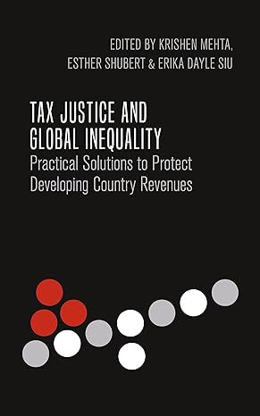 tax justice and global inequality practical solutions to protect developing country revenues 1st edition