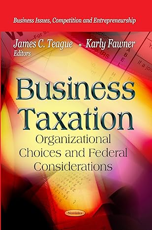 business taxation organizational choices and federal considerations uk edition james c teague ,karly fawner
