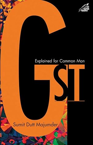 gst explained for common man 1st edition sumit dutt majumder 9386906694, 978-9386906694
