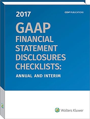 gaap financial statement disclosures checklists annual and interim 2017 2017th edition cch tax law editors