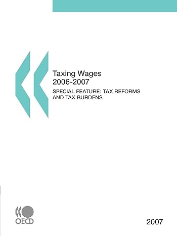 taxing wages 2007 special feature tax reforms and tax burdens 1st revised edition oecd organisation for