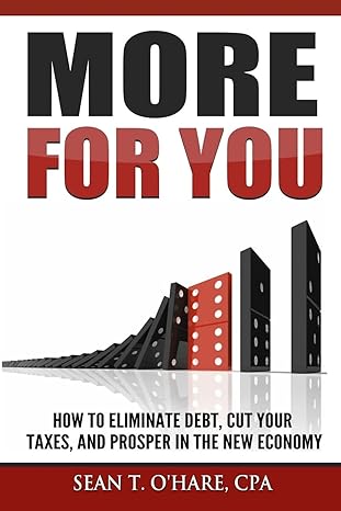 more for you how to eliminate debt cut your taxes and prosper in the new economy 1st edition sean t o'hare
