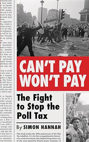 cant pay wont pay the fight to stop the poll tax 1st edition simon hannah 0745340857, 978-0745340852