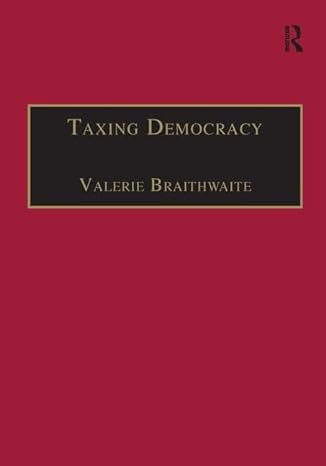taxing democracy understanding tax avoidance and evasion 1st edition valerie braithwaite 0754622436,