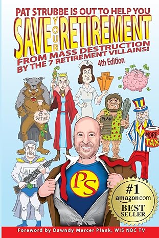 save your retirement from mass destruction by the 7 retirement villains 1st edition patrick strubbe