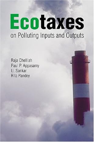 ecotaxes on polluting inputs and outputs 1st edition raja j chelliah ,paul p appasamy ,u sankar ,rita pandey