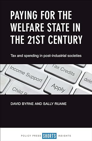 paying for the welfare state in the 21st century tax and spending in post industrial societies 1st edition