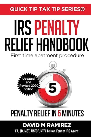 irs penalty relief handbook first time abatement procedure penalty relief in 5 minutes 1st edition david m