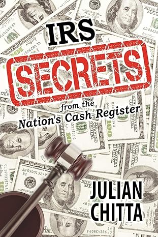 irs secrets from the nations cash register 1st edition julian chitta 1612044638, 978-1612044637