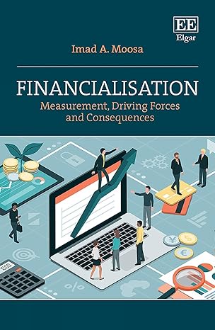 financialisation measurement driving forces and consequences 1st edition imad a moosa 1803926570,
