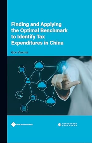 finding and applying the optimal benchmark to identify tax expenditures in china 1st edition yuemei guo phd